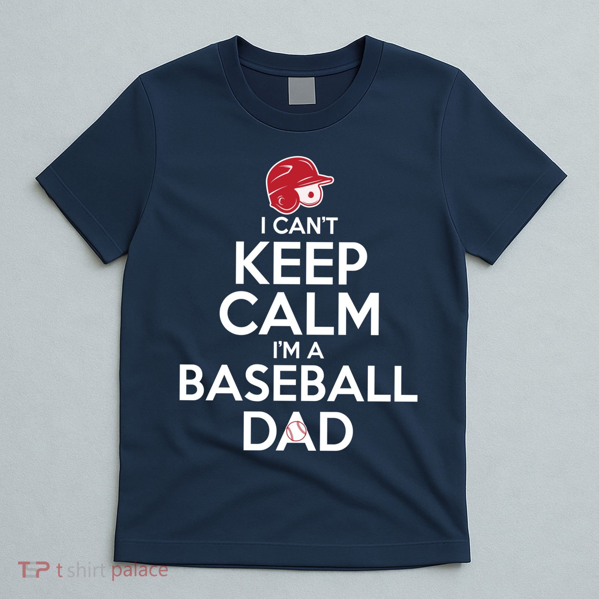 I Can't Keep Calm I'm A Baseball Dad T-Shirt
