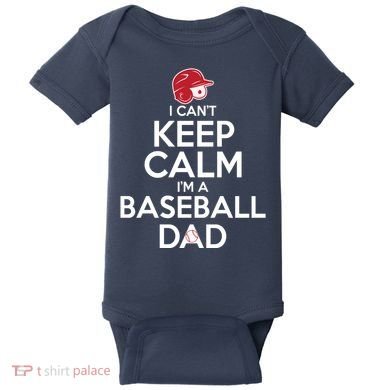 I Can't Keep Calm I'm A Baseball Dad Baby Bodysuit