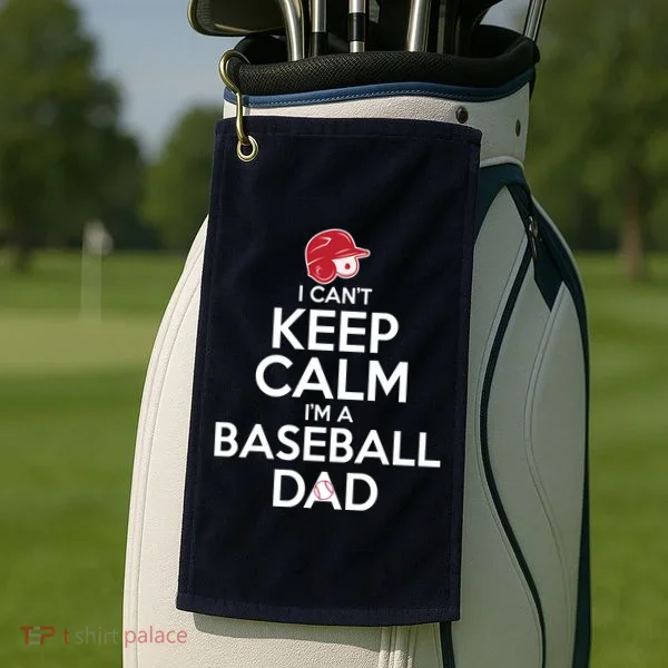I Can't Keep Calm I'm A Baseball Dad Golf Towel