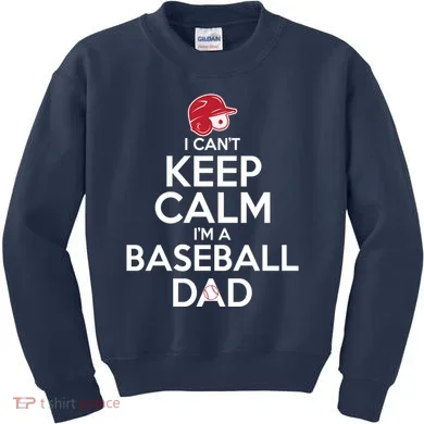I Can't Keep Calm I'm A Baseball Dad Kids Sweatshirt