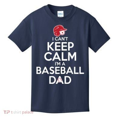 I Can't Keep Calm I'm A Baseball Dad Kids T-Shirt