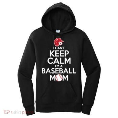 I Can't Keep Calm I'm A Baseball Mom Women's Hoodie