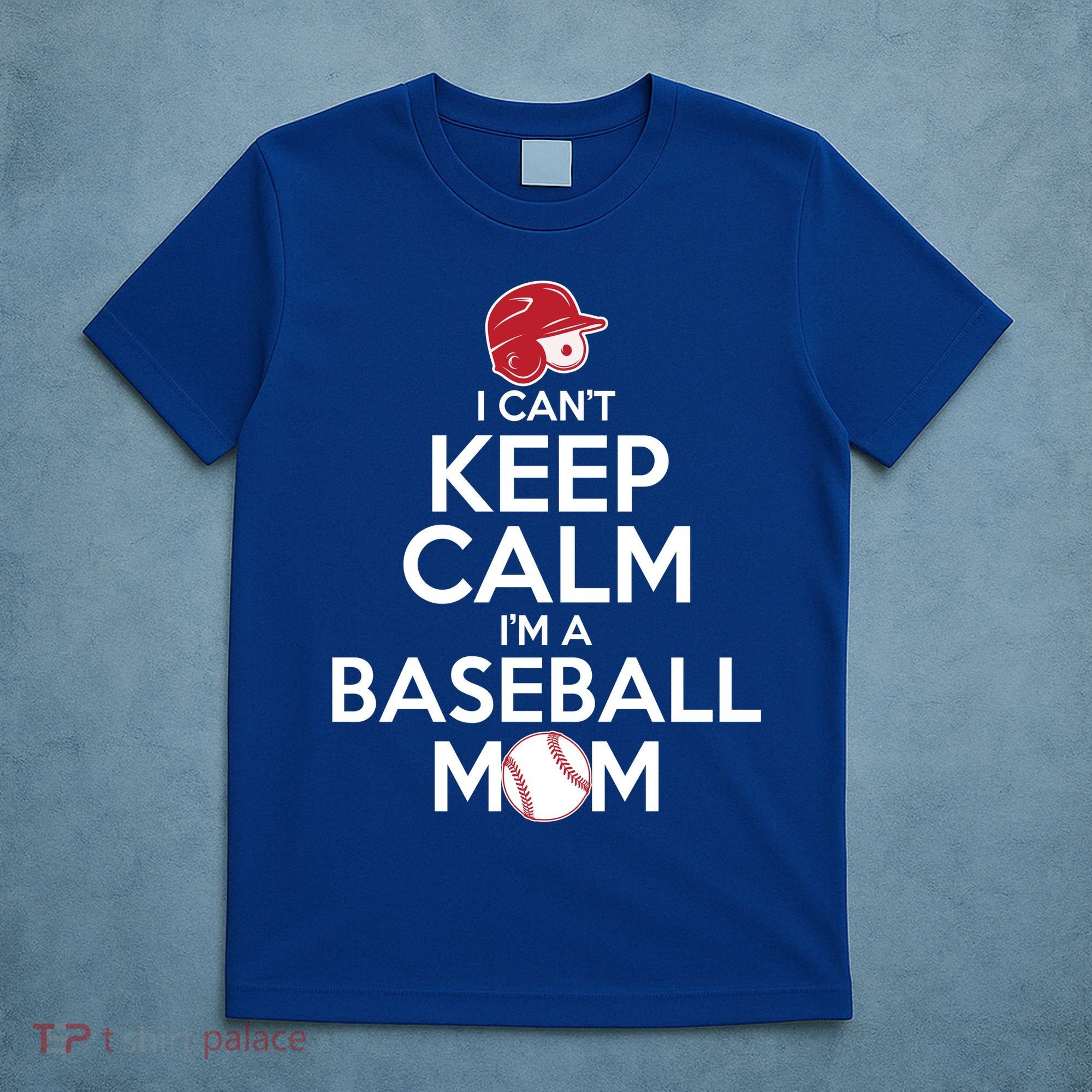I Can't Keep Calm I'm A Baseball Mom T-Shirt