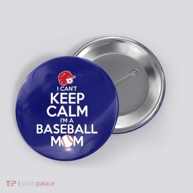 I Can't Keep Calm I'm A Baseball Mom Button