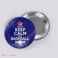 I Can't Keep Calm I'm A Baseball Mom Button thumb 0