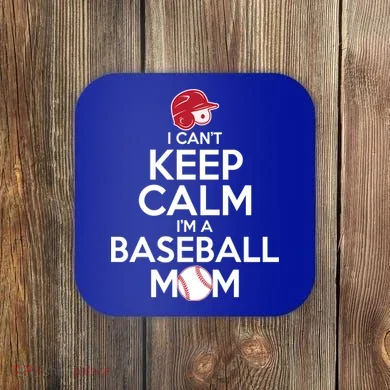 I Can't Keep Calm I'm A Baseball Mom Coaster