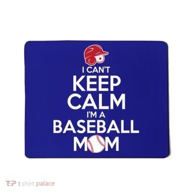 I Can't Keep Calm I'm A Baseball Mom Mousepad