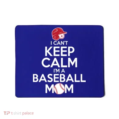 I Can't Keep Calm I'm A Baseball Mom Mousepad
