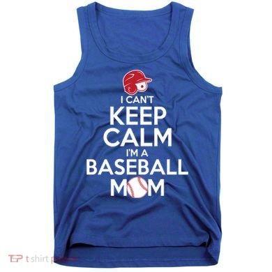 I Can't Keep Calm I'm A Baseball Mom Tank Top