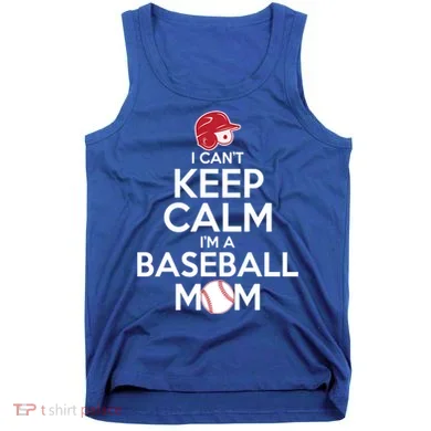 I Can't Keep Calm I'm A Baseball Mom Tank Top