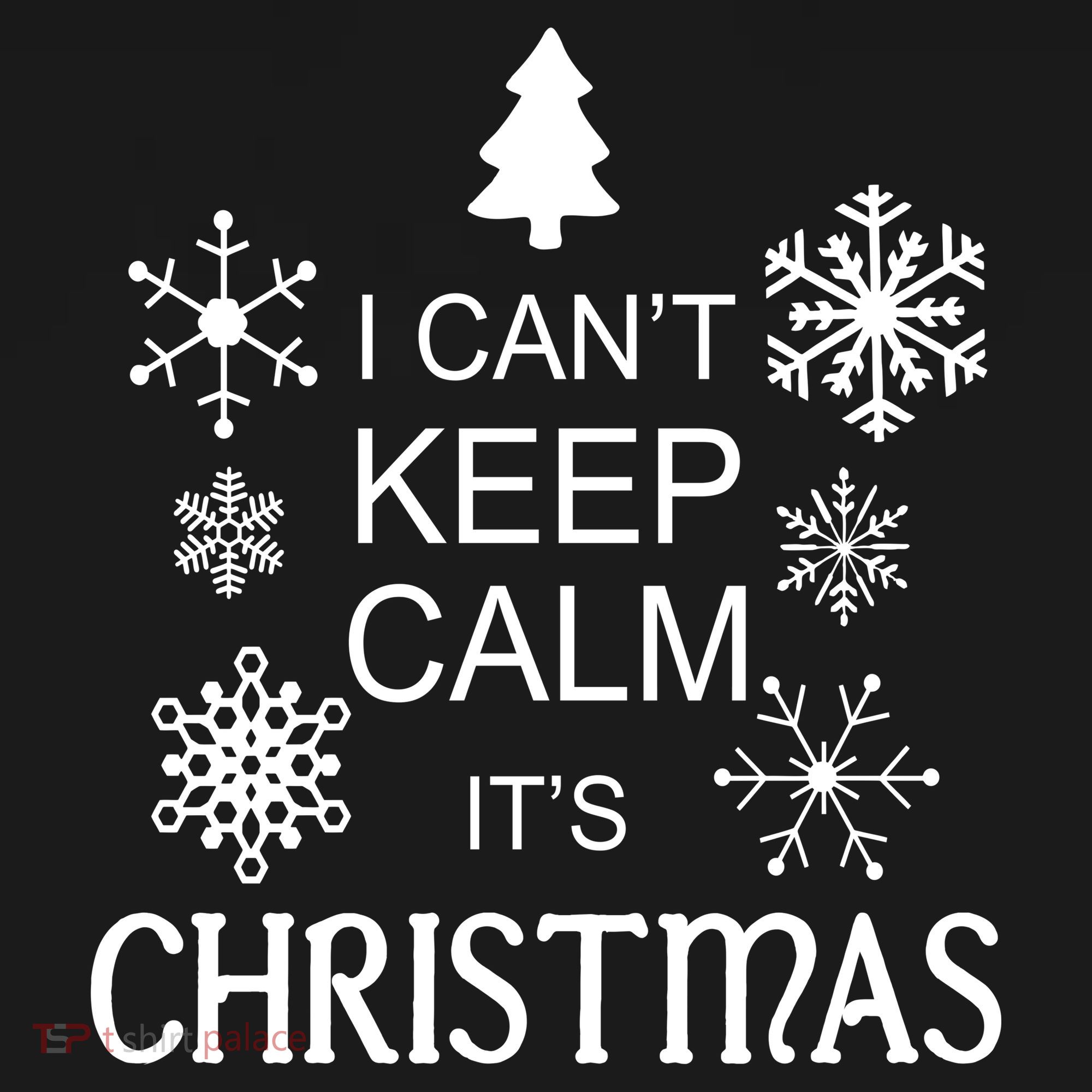 I Can't Keep Calm It's Christmas T-Shirt