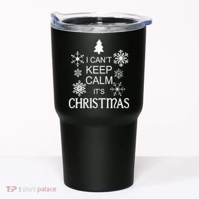 I Can't Keep Calm It's Christmas Tumbler
