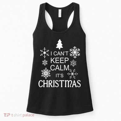 I Can't Keep Calm It's Christmas Women's Tank Top