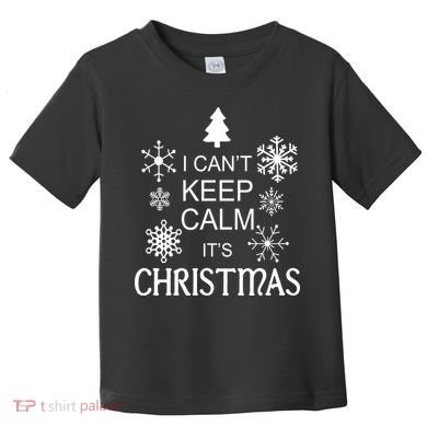 I Can't Keep Calm It's Christmas Toddler T-Shirt