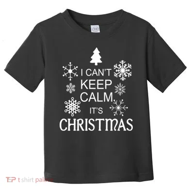 I Can't Keep Calm It's Christmas Toddler T-Shirt