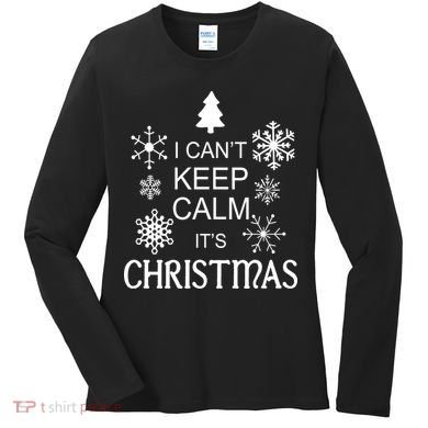 I Can't Keep Calm It's Christmas Women's Long Sleeve Shirt