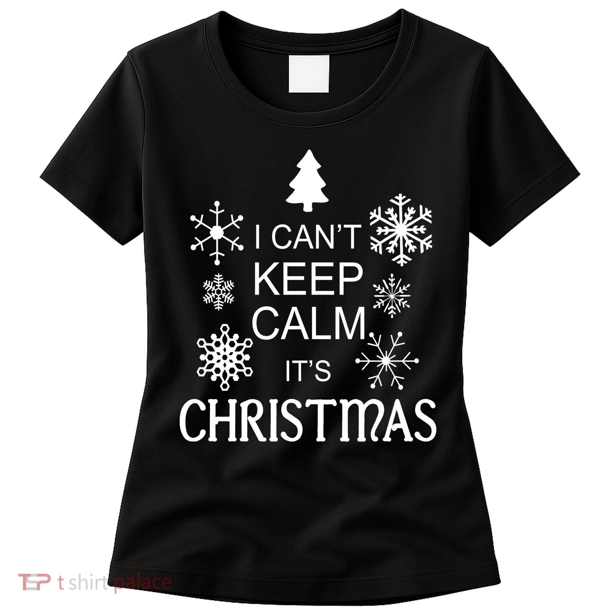 I Can't Keep Calm It's Christmas Women's T-Shirt