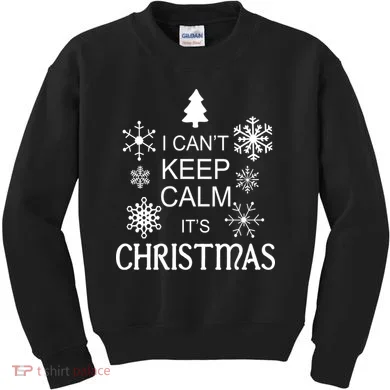 I Can't Keep Calm It's Christmas Kids Sweatshirt
