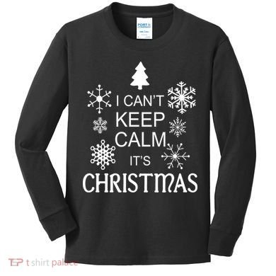 I Can't Keep Calm It's Christmas Kids Long Sleeve Shirt