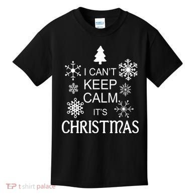 I Can't Keep Calm It's Christmas Kids T-Shirt