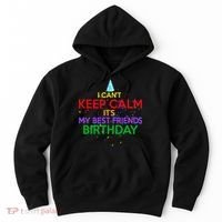 I Can't Keep Calm It's My Best Friends Birthday Hoodie thumb 0