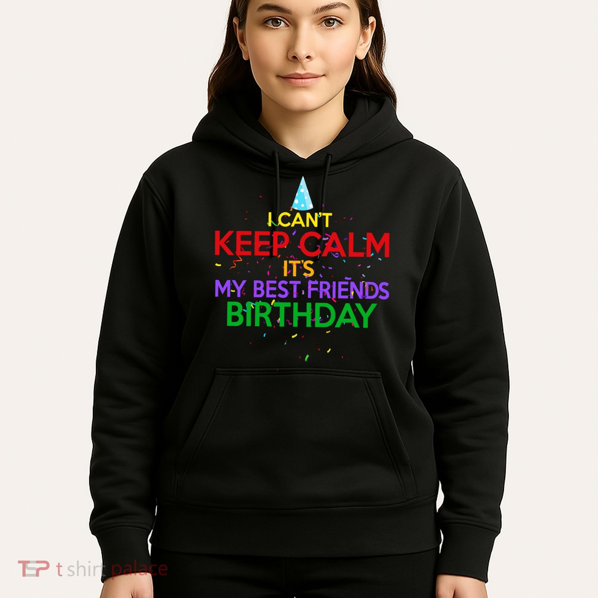 I Can't Keep Calm It's My Best Friends Birthday Hoodie