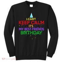I Can't Keep Calm It's My Best Friends Birthday Sweatshirt thumb 0