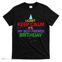I Can't Keep Calm It's My Best Friends Birthday T-Shirt thumb 0