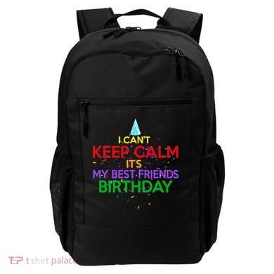 I Can't Keep Calm It's My Best Friends Birthday Backpack
