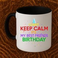 I Can't Keep Calm It's My Best Friends Birthday Coffee Mug thumb 2