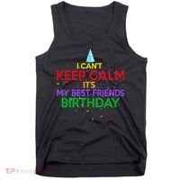 I Can't Keep Calm It's My Best Friends Birthday Tank Top thumb 0