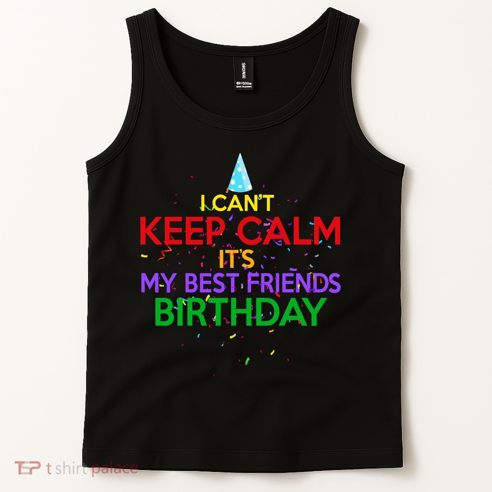 I Can't Keep Calm It's My Best Friends Birthday Tank Top