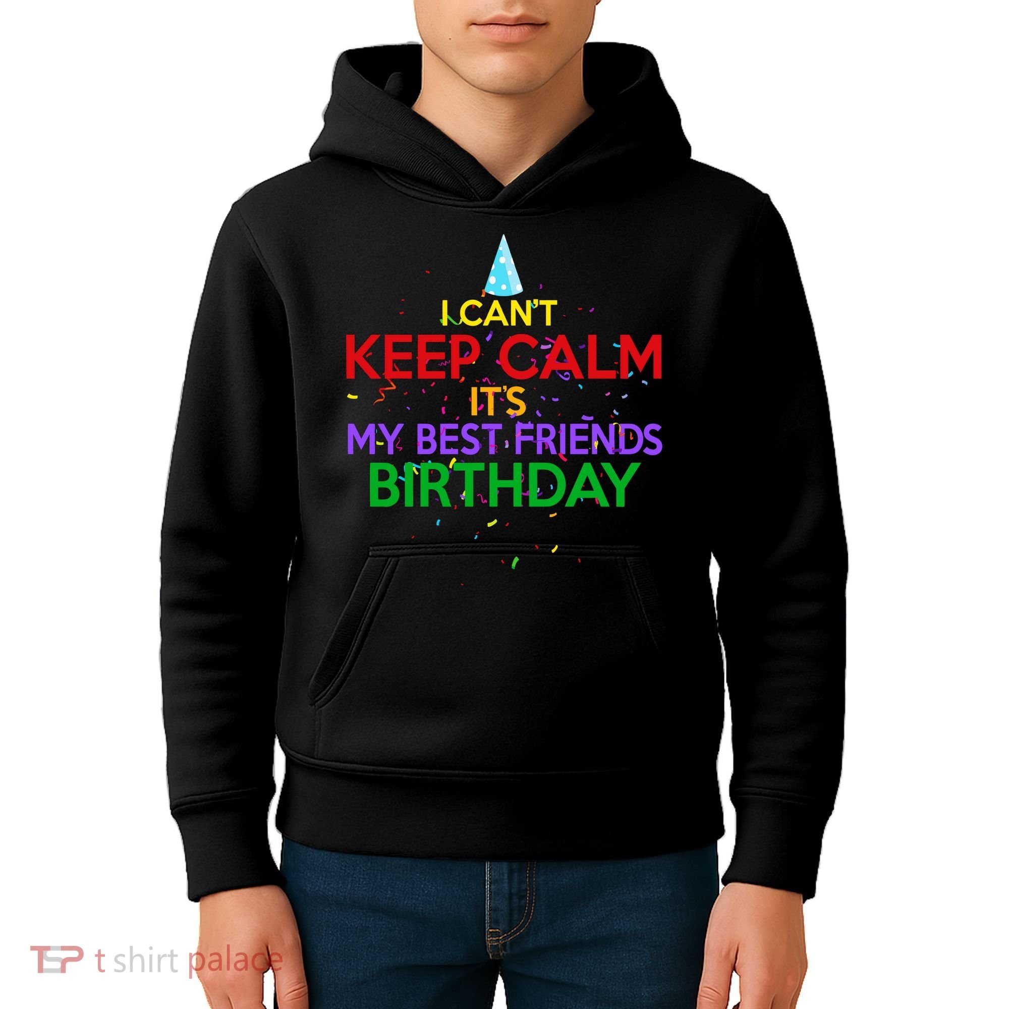 I Can't Keep Calm It's My Best Friends Birthday Kids Hoodie