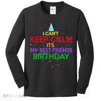 I Can't Keep Calm It's My Best Friends Birthday Kids Long Sleeve Shirt thumb 0