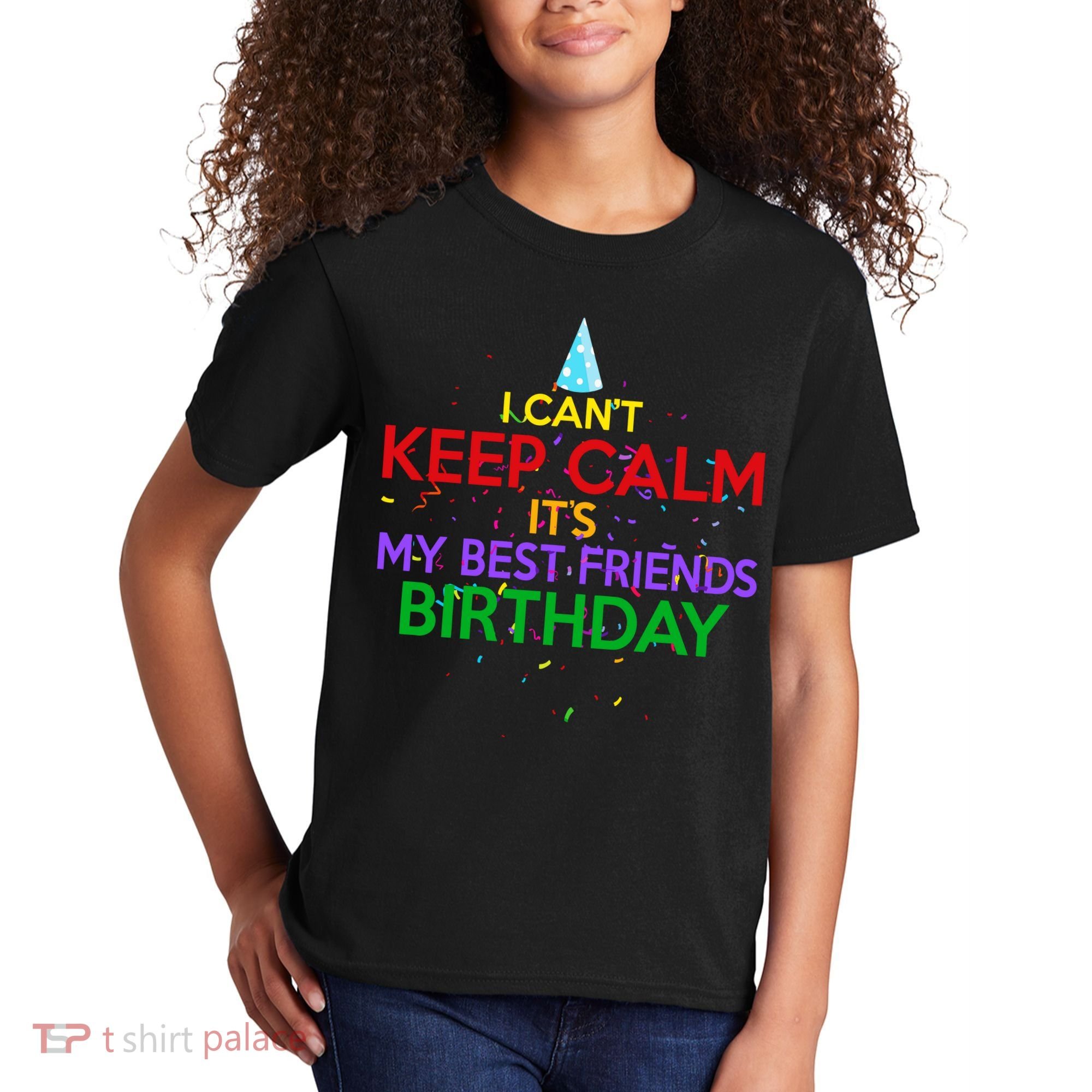 I Can't Keep Calm It's My Best Friends Birthday Kids T-Shirt