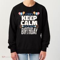 I Can't Keep Calm It's My Birthday Women's Sweatshirt thumb 0