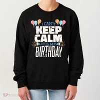 I Can't Keep Calm It's My Birthday Women's Sweatshirt thumb 0