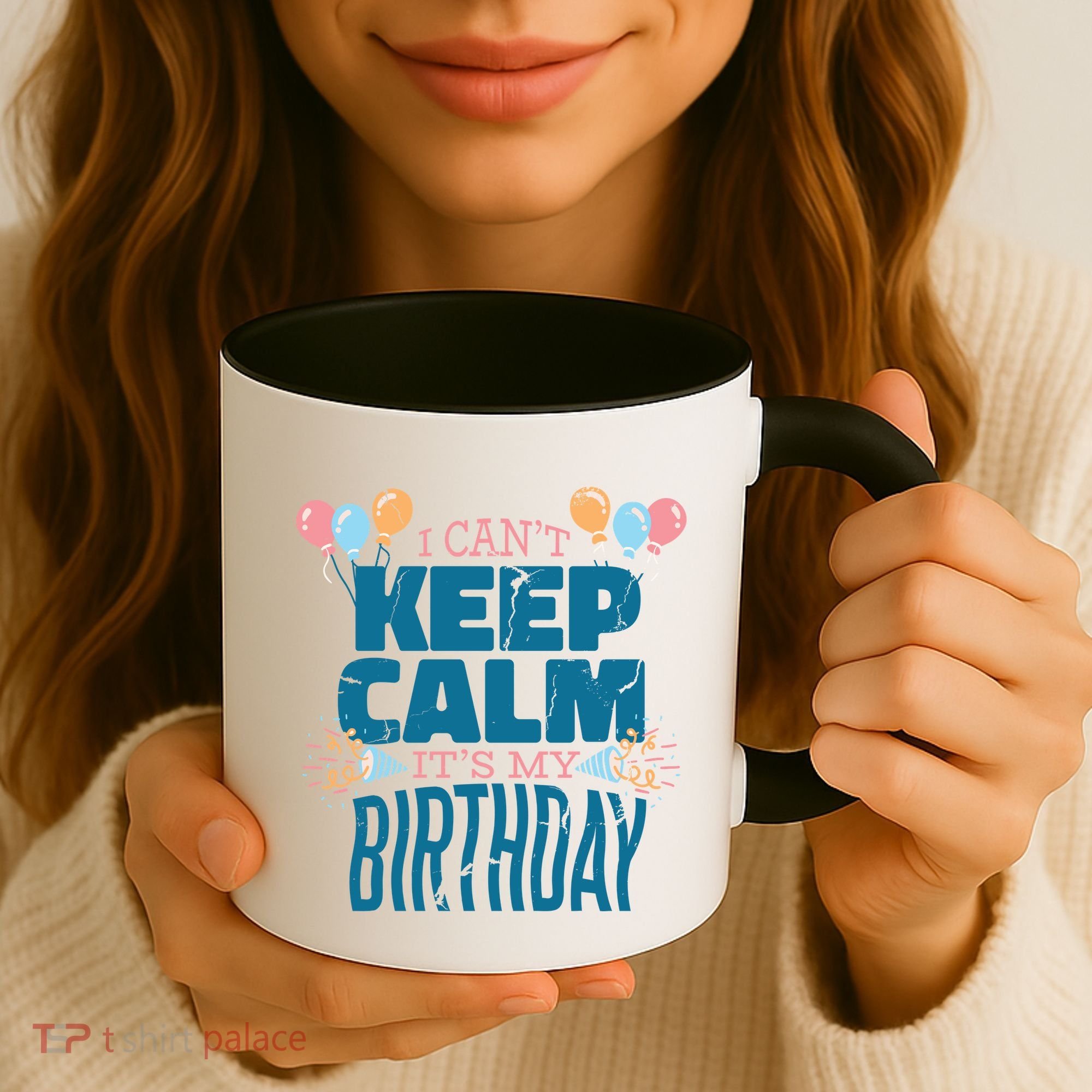 I Can't Keep Calm It's My Birthday Coffee Mug