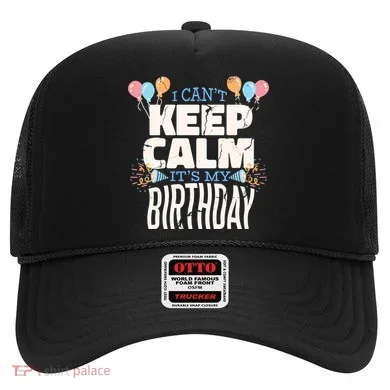 I Can't Keep Calm It's My Birthday Hat