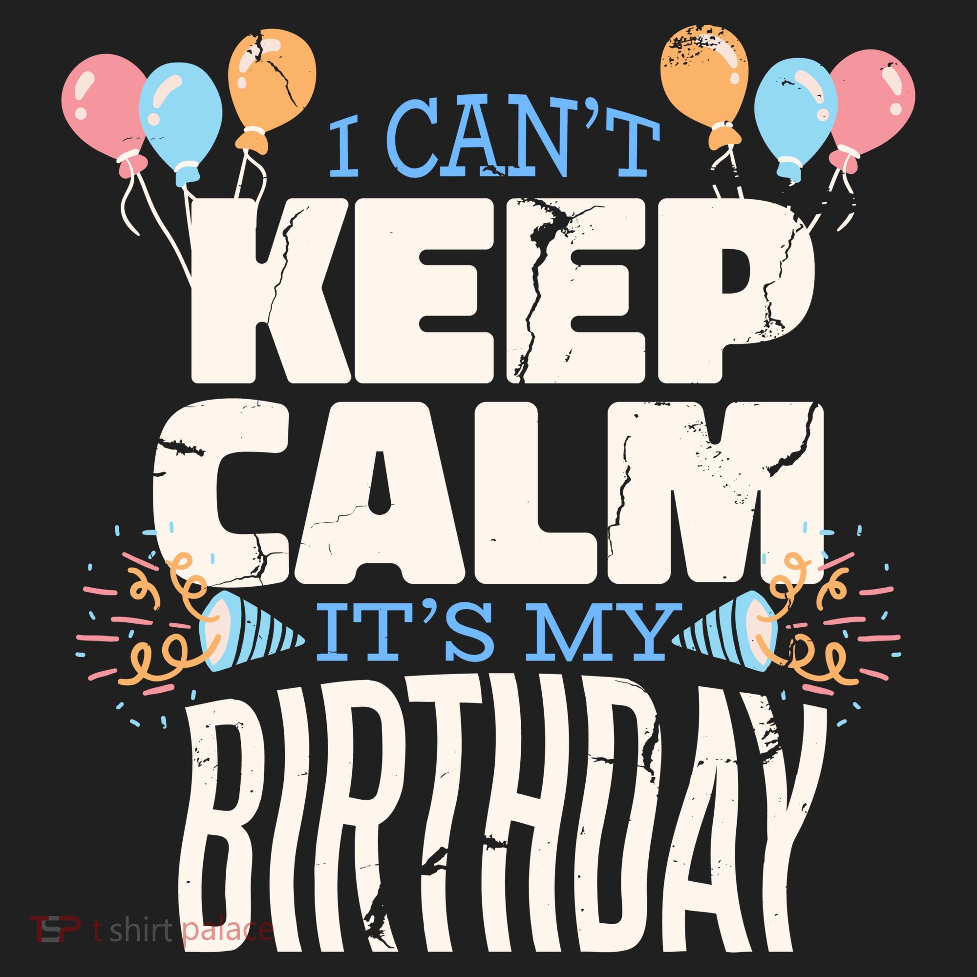 I Can't Keep Calm It's My Birthday Hat