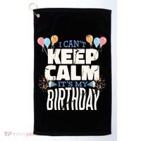 I Can't Keep Calm It's My Birthday Golf Towel thumb 0