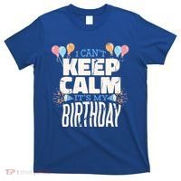 I Can't Keep Calm It's My Birthday T-Shirt thumb 0