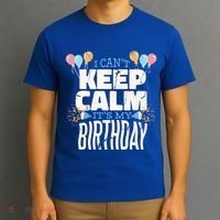 I Can't Keep Calm It's My Birthday T-Shirt thumb 3