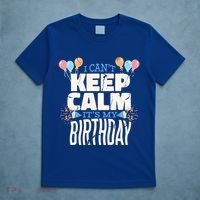 I Can't Keep Calm It's My Birthday T-Shirt thumb 5
