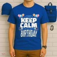 I Can't Keep Calm It's My Birthday T-Shirt thumb 6