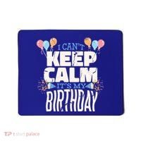 I Can't Keep Calm It's My Birthday Mousepad thumb 0