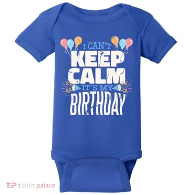 I Can't Keep Calm It's My Birthday Baby Bodysuit