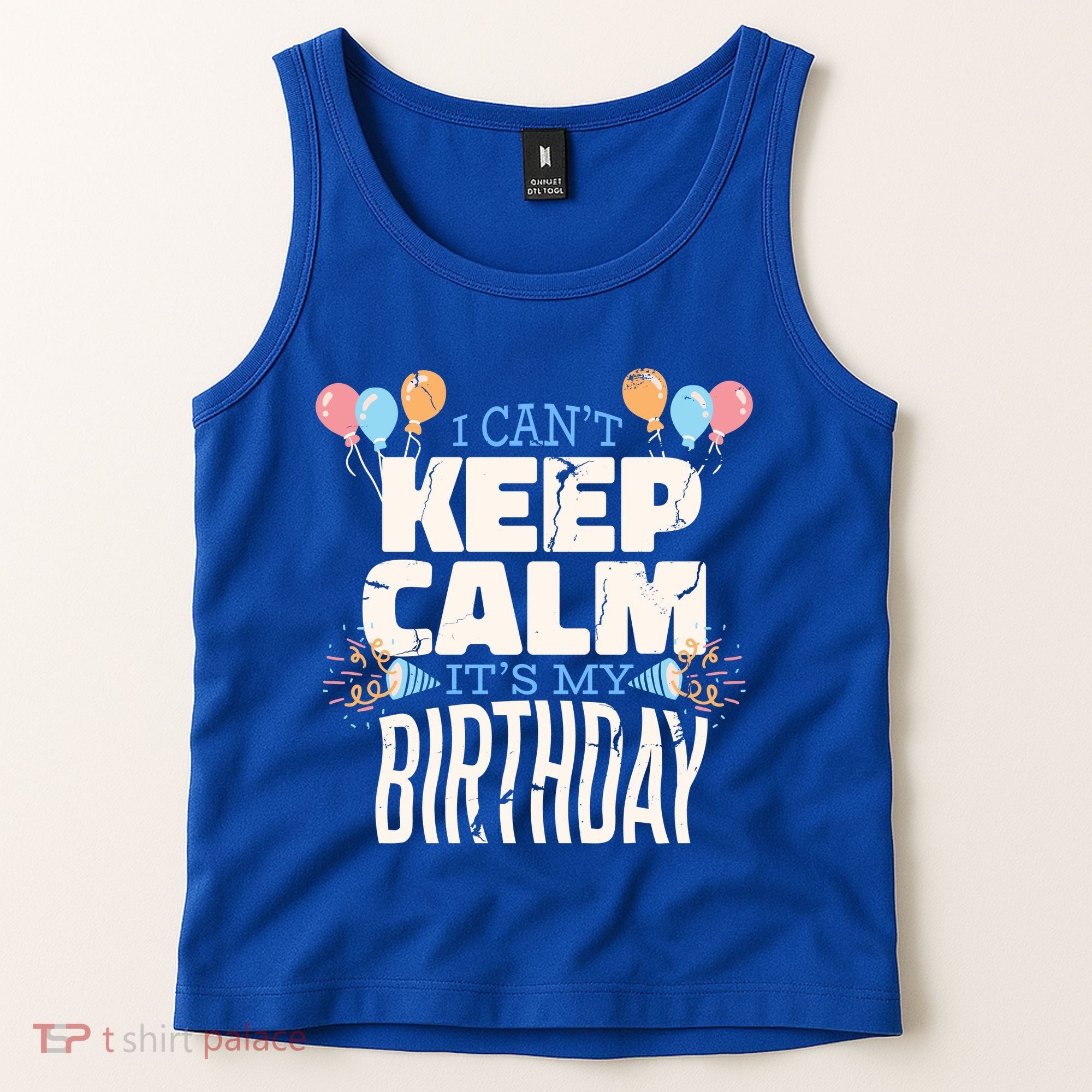 I Can't Keep Calm It's My Birthday Tank Top