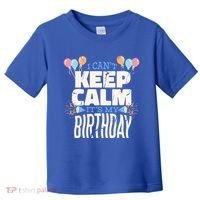 I Can't Keep Calm It's My Birthday Toddler T-Shirt thumb 0