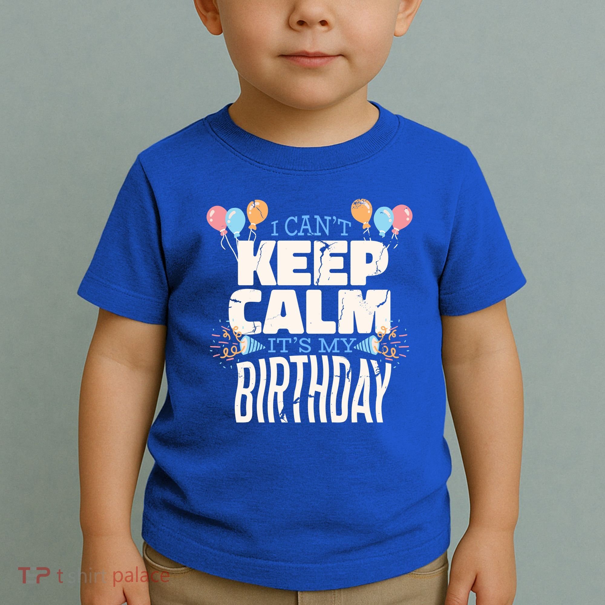 I Can't Keep Calm It's My Birthday Toddler T-Shirt